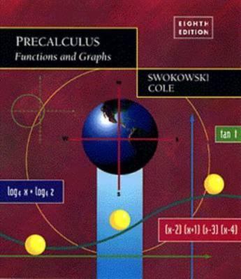 Precalculus: Functions and Graphs by Earl W. Swokowski;  Jeffery A. Cole