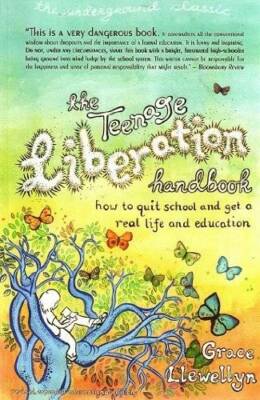 The Teenage Liberation Handbook: How to Quit School and Get a Real Life a - GOOD