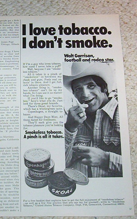 walt garrison chewing tobacco commercial After his football career ended after the 1974 season, was a spokesman for Skoal/Copenhagen/Happy Days tobacco! Walt Garrison was a true