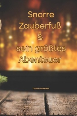 Snorre Zauberfu & sein grtes Abenteuer: - der etwas andere Adventskalender by Ch