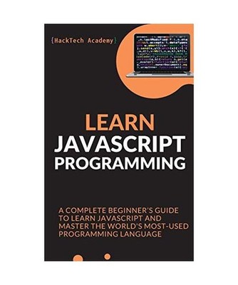 Learn JavaScript Programming: A Complete Beginner's Guide to Learn JavaScript an