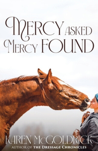 Mercy Asked Mercy Found by Karen McGoldrick