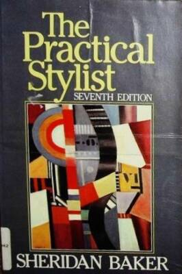 The Practical Stylist,7th Edition - Paperback By Baker, Sheridan - GOOD