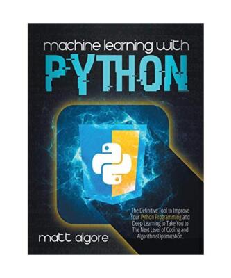 Machine Learning With Python: The Definitive Tool to Improve Your Python Program