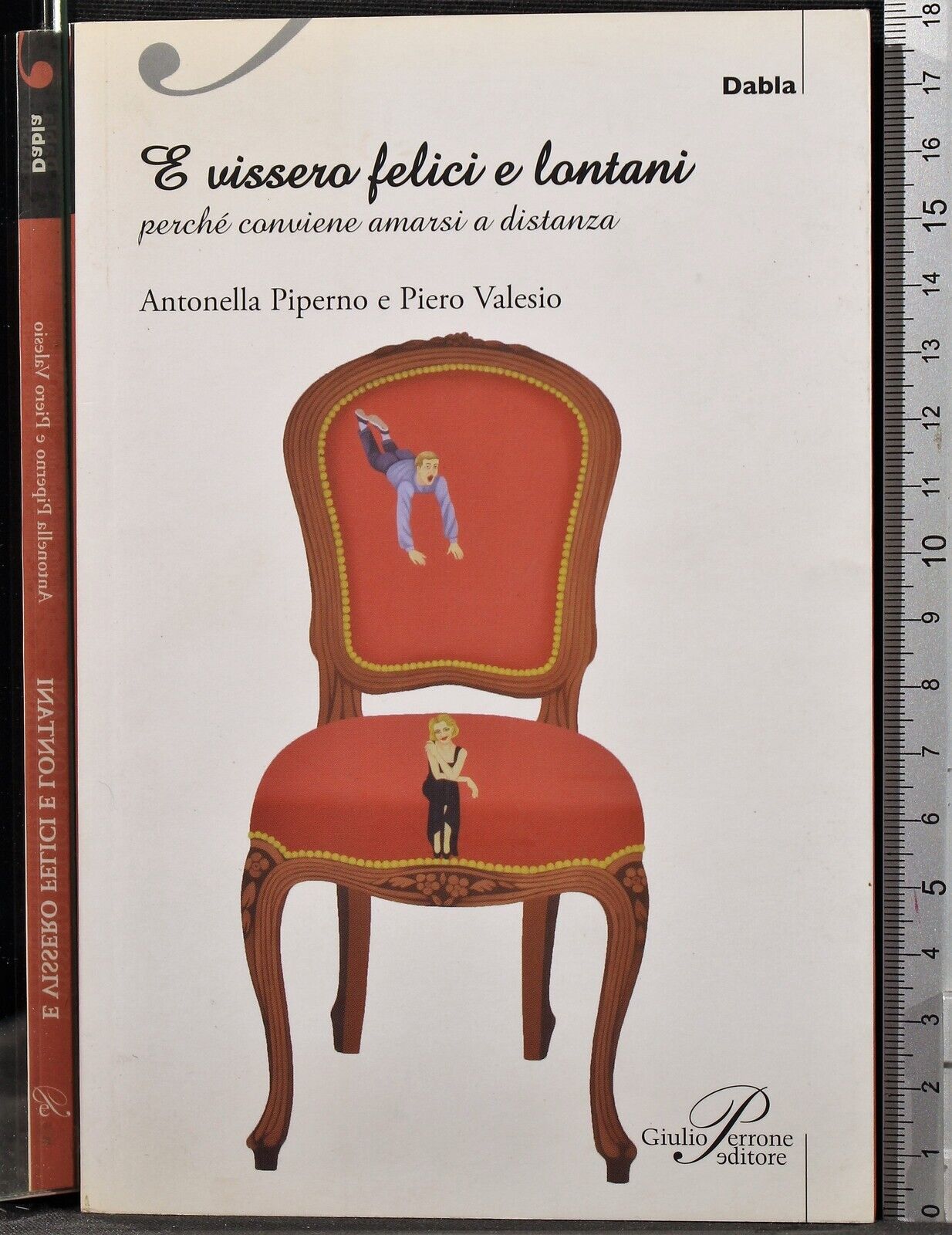 E VISSERO FELICI E LONTANI. PIPERNO, VALESIO. PERRONE. 1ED. DEDICA DELL'AUTRICE.