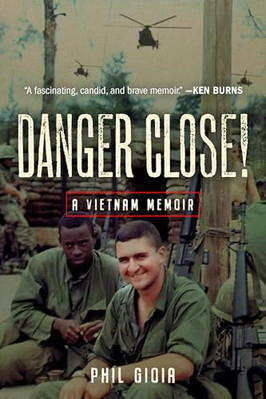 Phil Gioia - Danger Close!   A Vietnam Memoir - New Hardback - X555z