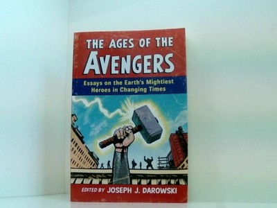 The Ages of the Avengers: Essays on the Earth's Mightiest Heroes in Changing Tim