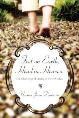 Duncan - Feet on Earth Head in Heaven  The Challenge of Living in Two - X555z