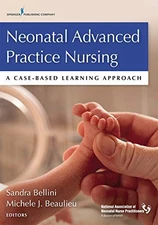 NEONATAL ADVANCED PRACTICE NURSING: A CASE-BASED LEARNING By Bellini Dnp Aprn