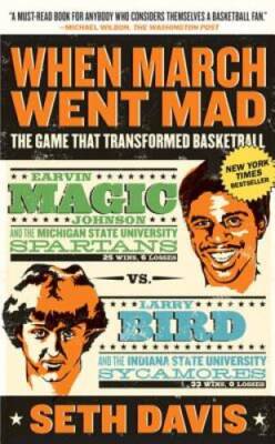 When March Went Mad: The Game That Transformed Basketball - Paperback - GOOD
