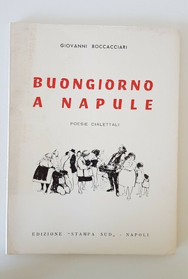 Buongiorno A Napule Poesie Dialettali 1967 Di G Boccacciari Ed Stampa Sud Ebay