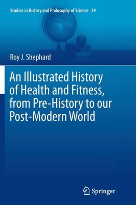 Shephard - An Illustrated History of Health and Fitness from Pre-Hist - X555z
