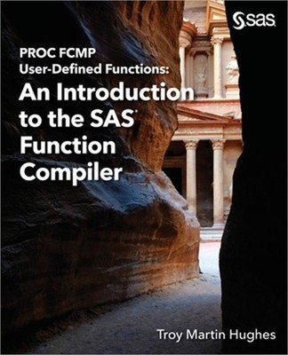 PROC FCMP User-Defined Functions: An Introduction to the SAS Function Compiler (