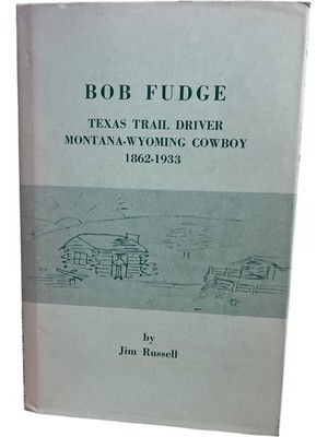 Bob Fudge Texas Trail Driver Russell Jim Hardcover 1962 Signed Biography