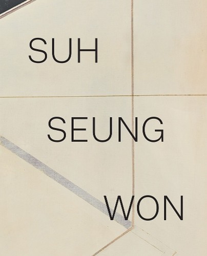 Suh Seung-Won by Suh Seung-Won, Barry Schwabsky, Sohl Lee - 9781941366349