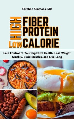 Caroline Simmons High Fiber High Protein Low Calorie Cookbook (Paperback)