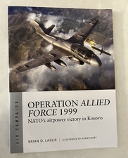 Osprey Air Campaign 45: Operation Allied Force 1999 : NATO's Airpower Victory in