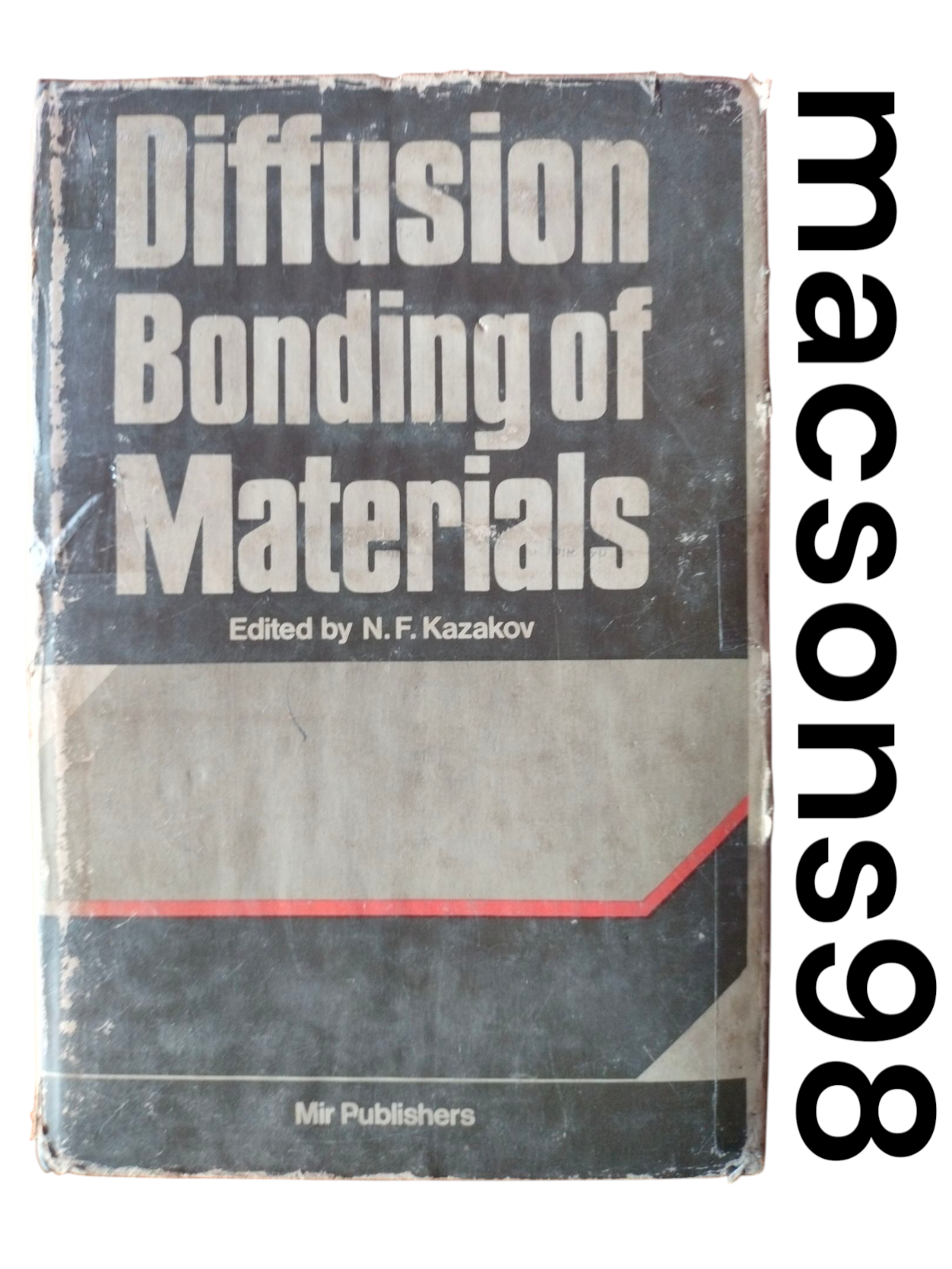 Diffusion Bonding of Materials by N. F. Kazakov Mir Publishers Moscow 1985