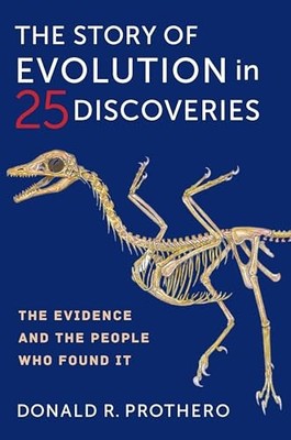 The Story of Evolution in 25 Discoveries: The Evidence and the People Who Found