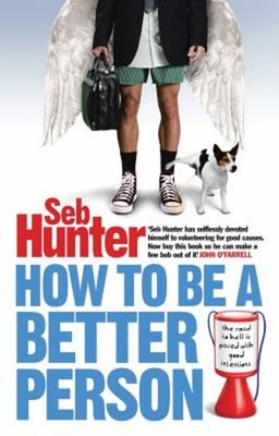 How to Be a Better Person Paperback Seb Hunter