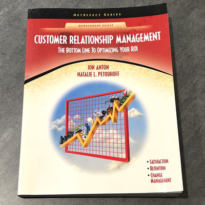 Customer Relationship Management : Bottom Line to Optimizing Your Roi by Anton