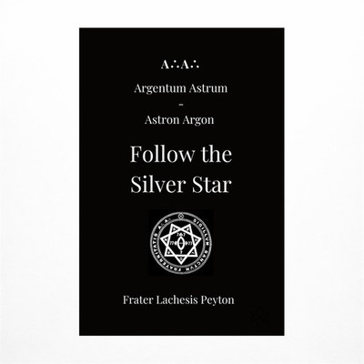 A��A�� Argentum Astrum Astron Argon: Follow the Silver Star