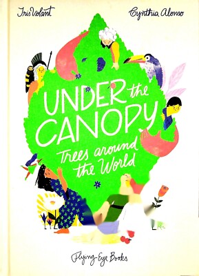 Under the Canopy: Trees around the World Children's Book New 6--10 Iris Volant
