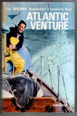 Atlantic Venture: The Observer Singlehanded Transatlantic Race : John Groser