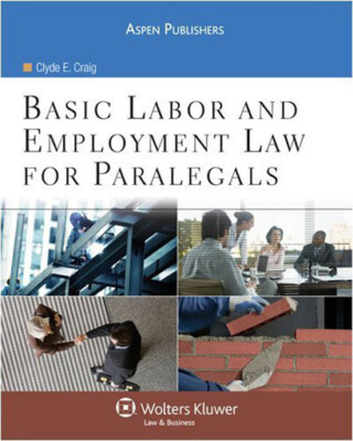 Basic Labor and Employment Law for Paralegals by Clyde E Craig