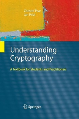 Understanding Cryptography: A Textbook for Students and Practitioners by Christo