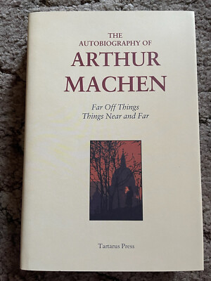 AUTOBIOGRAPHY OF ARTHUR MACHEN (Far Off Things & Things Near and Far) Tartarus