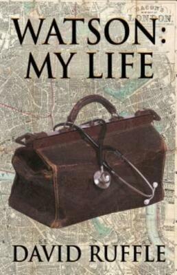 Watson - My Life: An Autobiography Of Doctor Watson, Comrade And Friend Of ...