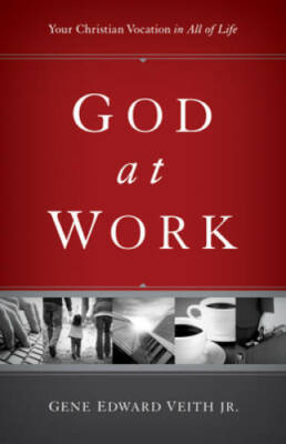 God at Work (Redesign): Your Christian Vocation in All of Life - GOOD