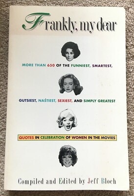 Frankly, My Dear: Quotes in Celebration of Women in the Movies - Jeff Bock 1993