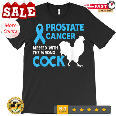 Prostate Cancer Messed With The Wrong Cock Cancer Awareness Gift T-Shirt.