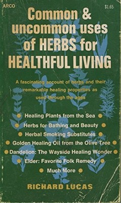 Common & Uncommon Uses of Herbs for ..., Lucas, Richard
