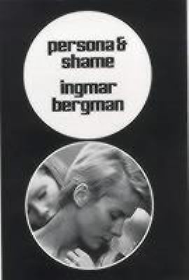 Persona and Shame : The Screenplays of Ingmar Bergman by Ingmar Bergman...