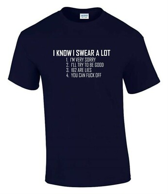 Ich weiß, ich schwöre viel, du kannst F**K Off lustiges unhöfliches Herren Damen T-Shirt T0207