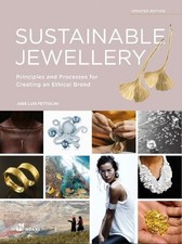 Sustainable Jewellery. Principles And Processes For Creating An Ethical Brand. Ediz. A Colori