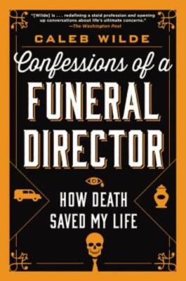 Confessions Of A Funeral Director: How Death Saved My Life