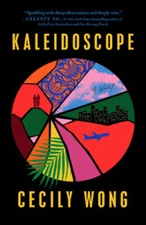 Kaleidoscope: A Novel - Paperback By Wong, Cecily - GOOD