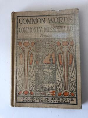 COMMON WORDS COMMONLY MISSPELLED BY BRUCE R. PAYNE JOHNSON 1910 1st Edition