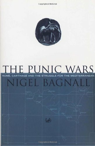The Punic Wars: Rome, Carthage and the Struggle for the Mediterranean By Nigel