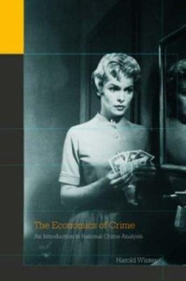 The Economics of Crime : An Introduction to Rational Crime Analys