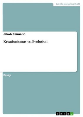 Kreationismus vs. Evolution Jakob Reimann