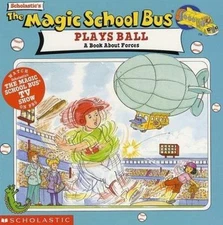 The Magic School Bus Plays Ball: A Book About Forces