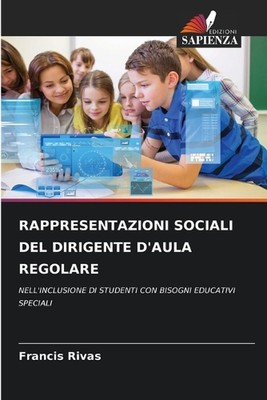 Rappresentazioni Sociali del Dirigente d'Aula Regolare by Francis Rivas Paperbac