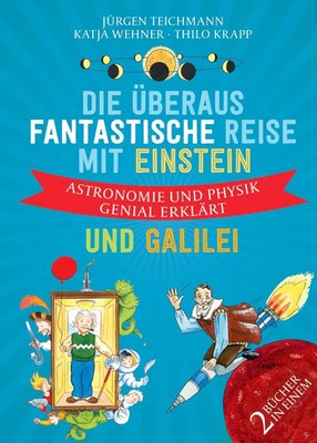 Die überaus fantastische Reise mit Einstein und Galilei | Jürgen Teichmann
