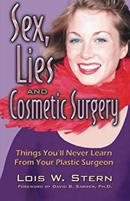 Sex, Lies and Cosmetic Surgery : Things You'll Never Learn from Y