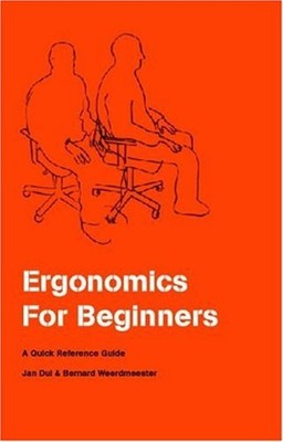 Ergonomics for Beginners : A Quick Reference Guide Paperback